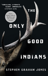 The Only Good Indians - Stephen Graham Jones