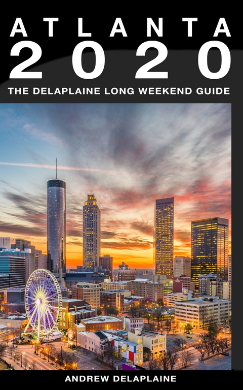 Atlanta - The Delaplaine 2020 Long Weekend Guide - Andrew Delaplaine