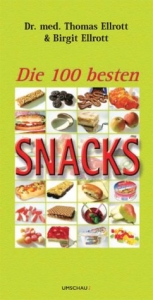 Die 100 besten Snacks - Thomas Ellrott, Birgit Ellrott