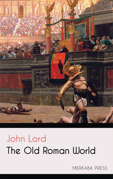 The Old Roman World - John Lord