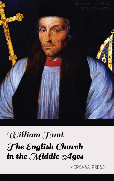 The English Church in the Middle Ages - William Hunt