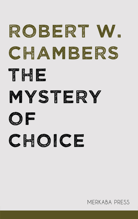 The Mystery of Choice - Robert W. Chambers