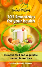 101 Smoothies for your health - Cristina Rebiere, Olivier Rebiere