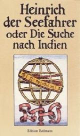 Heinrich der Seefahrer oder Die Suche nach Indien - Pögl, Gabriela; Kroboth, Rudolf