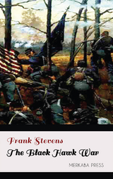 The Black Hawk War - Frank Stevens