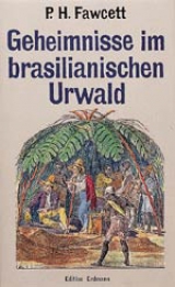 Geheimnisse im brasilianischen Urwald - Fawcett, Percy H; Pleticha, Heinrich