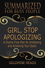 Summarized for Busy People - Girl, Stop Apologizing - Goldmine Reads