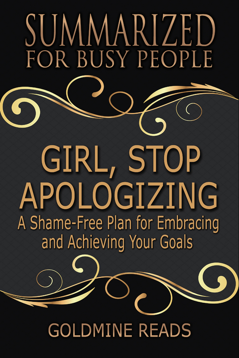 Summarized for Busy People - Girl, Stop Apologizing - Goldmine Reads