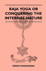 Raja Yoga or Conquering the Internal Nature -  Swami Vivekananda