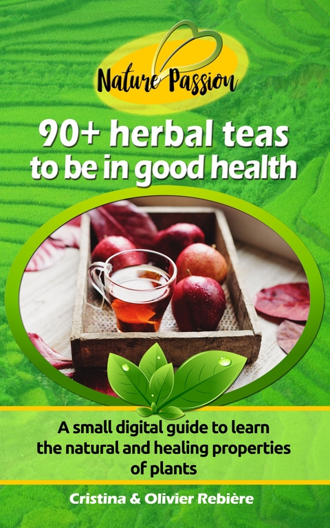 90+ herbal teas to be in good health - Cristina Rebiere, Olivier Rebiere