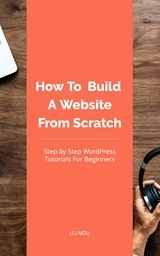 How To Build A Website From Scratch - U.I. Ndu