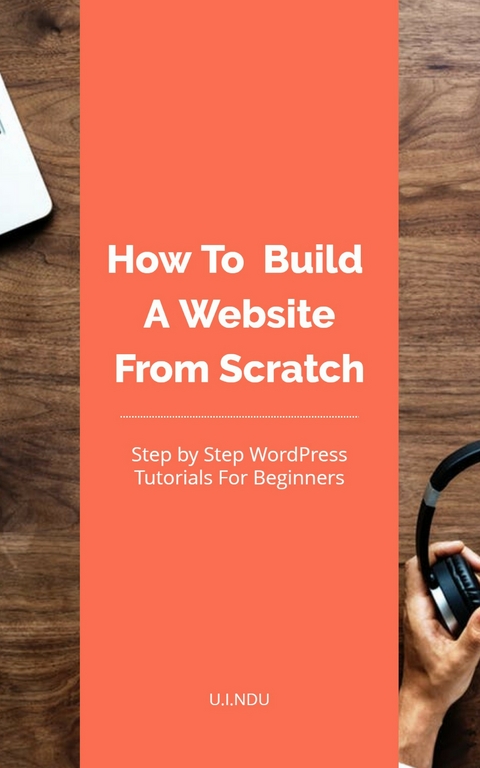 How To Build A Website From Scratch - U.I. Ndu