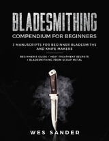 Bladesmithing Compendium for Beginners - Wes Sander