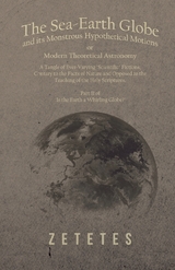 Sea-Earth Globe and its Monstrous Hypothetical Motions; or Modern Theoretical Astronomy -  Zetetes