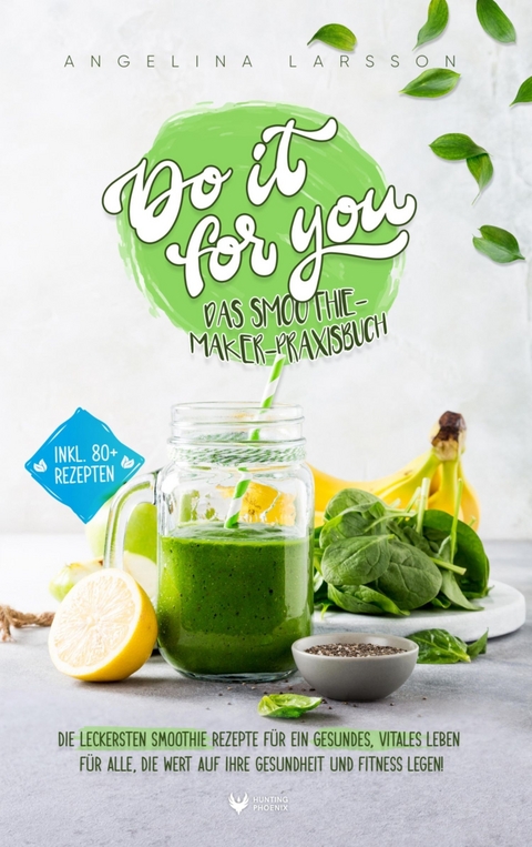 Do it for you! - Das Smoothie-Maker-Praxisbuch - Angelina Larsson