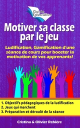 Motiver sa classe par le jeu - Olivier Rebiere, Cristina Rebiere