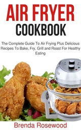 Air Fryer Cookbook - Brenda Rosewood