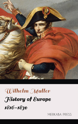 History of Europe 1816-1830 - Wilhelm Muller