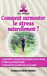 Comment surmonter le stress naturellement - Cristina Rebiere