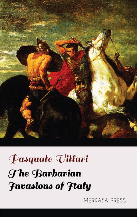 The Barbarian Invasions of Italy - Pasquale Villari