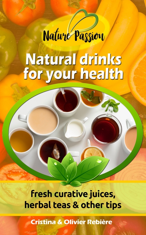 Natural drinks for your health - Olivier Rebiere, Cristina Rebiere