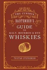 Curious Bartender's Guide to Malt, Bourbon & Rye Whiskies -  Tristan Stephenson