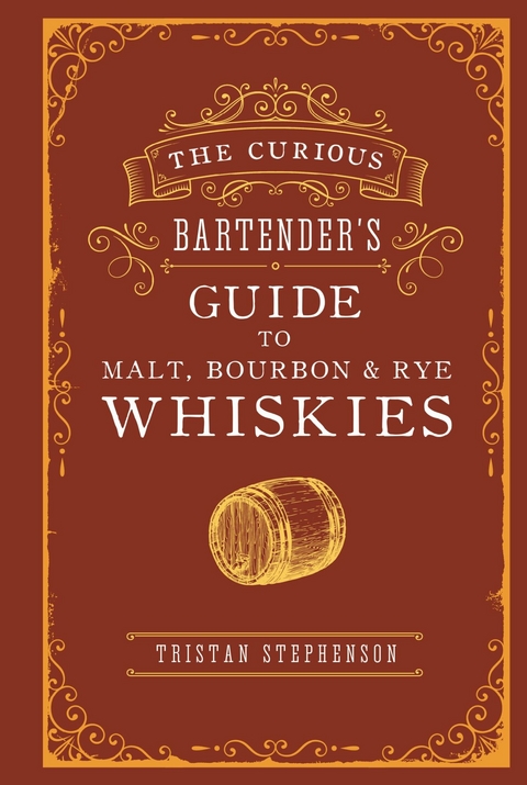 Curious Bartender's Guide to Malt, Bourbon & Rye Whiskies -  Tristan Stephenson