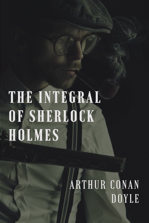The integral of Sherlock Holmes - Arthur Conan Doyle