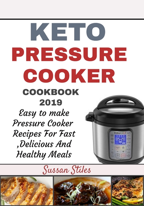 Keto Pressure Cooker Cookbook 2019 - Susan Stiles