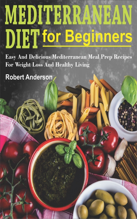 Mediterranean Diet For Beginners - Robert Anderson