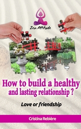 How to build a healthy and lasting relationship? - Cristina Rebiere