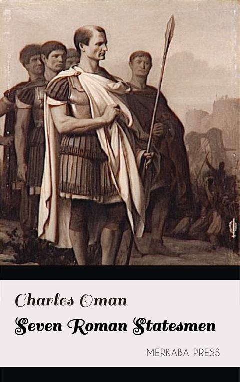 Seven Roman Statesmen - Charles Oman