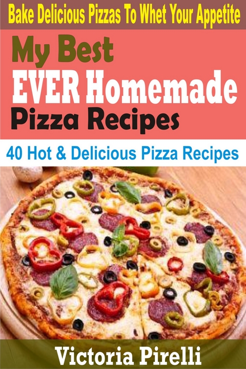My Best Ever Homemade Pizza Recipes - Victoria Pirelli