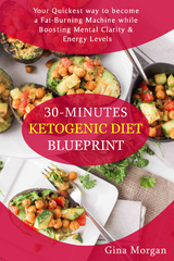 30 Minutes Ketogenic Diet Blueprint - Gina Morgan