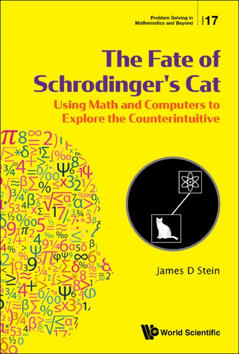 Fate Of Schrodinger's Cat, The: Using Math And Computers To Explore The Counterintuitive -  Stein James D Stein