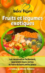 Fruits et légumes exotiques - Cristina Rebiere, Olivier Rebiere