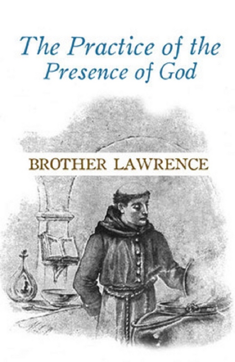 The Practice of the Presence of God - Brother Lawrence