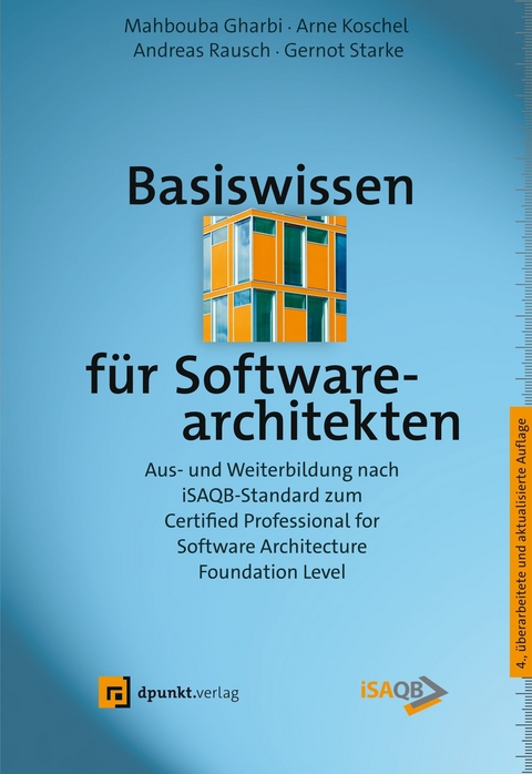 Basiswissen für Softwarearchitekten -  Mahbouba Gharbi,  Arne Koschel,  Andreas Rausch,  Gernot Starke