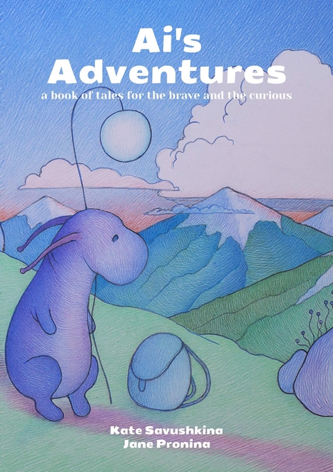 Ai's Adventures - Kate Savushkina, Jane Pronina