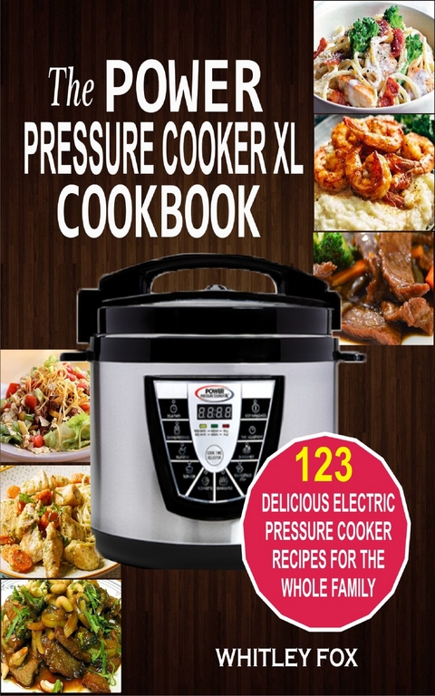 The Power Pressure Cooker XL Cookbook - Whitley Fox