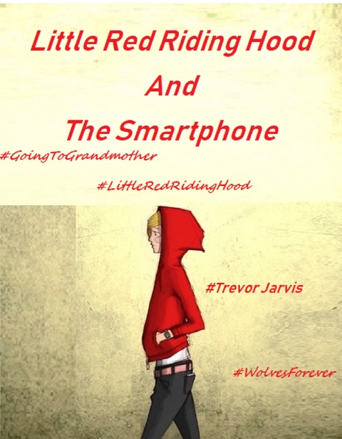 Little Red Riding Hood And The Smartphone - Trevor Jarvis