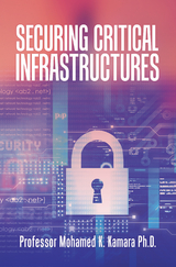 Securing Critical Infrastructures -  Professor Mohamed K. Kamara Ph.D.