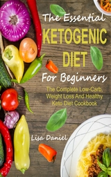 The Essential Ketogenic Diet For Beginners - Lisa Daniel