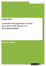 Gesundheitsmanagement im Sport. Konzepte zur Reduktion von Bewegungsmangel - Gregor Frick
