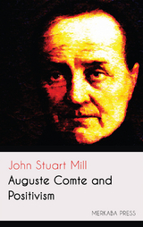 Auguste Comte and Positivism - John Stuart Mill