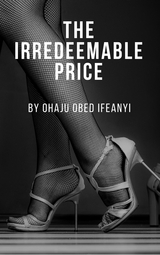The Irredeemable Price - Ohaju Obed Ifeanyi