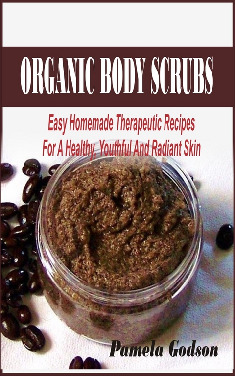 Organic body scrub recipes - Pamela Godson