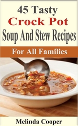 45 Tasty Crock Pot Soups And Stews Recipes - Melinda Cooper
