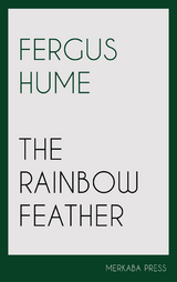 The Rainbow Feather - Fergus Hume