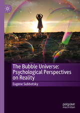 The Bubble Universe: Psychological Perspectives on Reality - Eugene Subbotsky